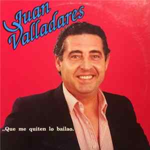 Juan Valladares - .. Que Me Quiten Lo Bailao FLAC