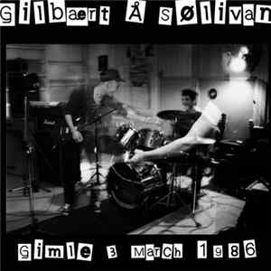 Gilbært Å Sølivan - Gimle 3. March 1986 FLAC