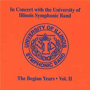 University Of Illinois Symphonic Band, Harry Begian - In Concert With The University Of Illinois Symphonic Band: The Begian Years - Vol. II FLAC