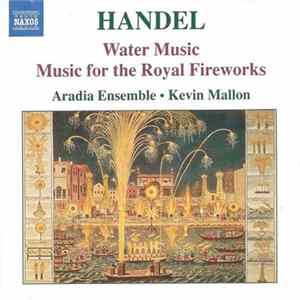 Handel • Aradia Ensemble • Kevin Mallon - Water Music / Music For The Royal Fireworks FLAC
