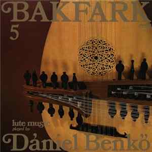 Bakfark / Dániel Benkő - Complete Lute Music 5 FLAC