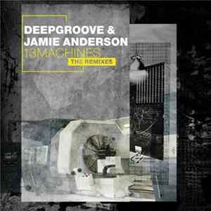 Deepgroove & Jamie Anderson - 13 Machines - The Remixes FLAC