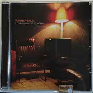 Madreperla - La Noia è Una Vostra Invenzione FLAC