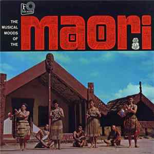 The Hukarere Church Of England School Choir / The Wai Patu Concert Party - Musical Moods Of The Maori FLAC