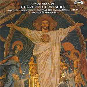 Charles Tournemire - Marie-Bernadette Dufourcet - Organ Music Of Charles Tournemire FLAC