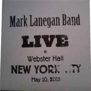 Mark Lanegan Band - Live At Webster Hall New York City May 10, 2012 FLAC