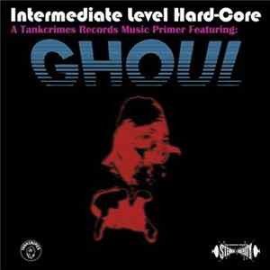 Ghoul - Intermediate Level Hard-Core FLAC