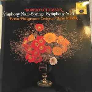 Robert Schumann - Berlin Philharmonic Orchestra, Rafael Kubelik - Symphony No.1 »Spring« · Symphony No.4 FLAC