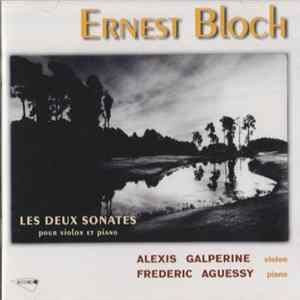 Ernest Bloch - Alexis Galperine, Frederic Aguessy - Les Deux Sonates FLAC