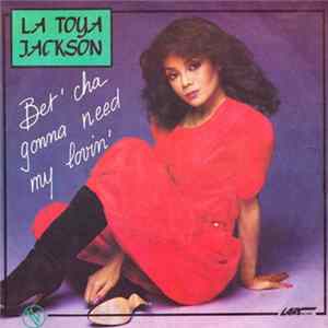 La Toya Jackson - Bet'cha Gonna Need My Lovin' FLAC