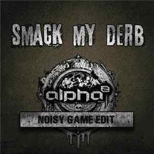 Alpha² - Smack My Derb (Noisy Game Edit) FLAC