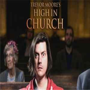 Trevor Moore - High In Church FLAC