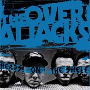 The Over Attacks - Heads On The Shelf FLAC