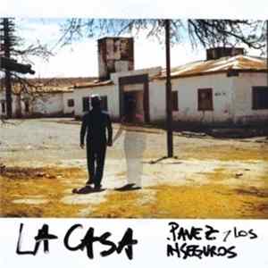 Pavez Y Los Inseguros - La Casa FLAC