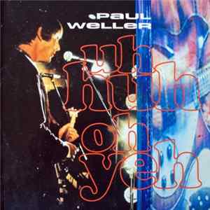 Paul Weller - Uh Huh Oh Yeh FLAC