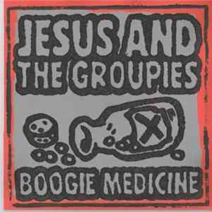 Jesus And The Groupies - Boogie Medicine FLAC