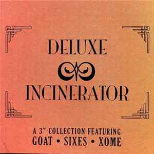 Goat · Sixes · Xome - Deluxe Incinerator FLAC