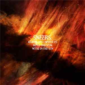 Sneers. - Heaven Will Rescue Us, We're The Scum, We're In The Sun FLAC