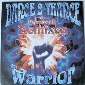 Dance 2 Trance - Warrior (The Groovecult Remixes) FLAC