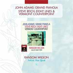 John Adams / Steve Reich / Solisti New York / Ransom Wilson - Grand Pianola / Eight Lines / Vermont Counterpoint FLAC