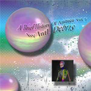 Intl. Debris - A Brief History Of Ambien Vol 5 FLAC