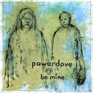 Powerdove - Be Mine FLAC