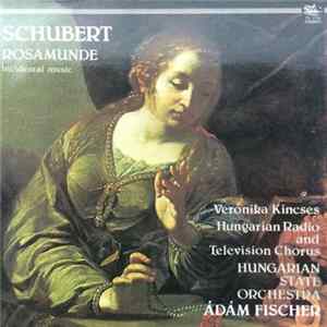 Veronika Kincses, Hungarian Radio And Television Chorus, Hungarian State Orchestra, Adam Fischer - Schubert Rosamunde Incidental music FLAC