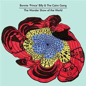 Bonnie "Prince" Billy & The Cairo Gang - The Wonder Show Of The World FLAC