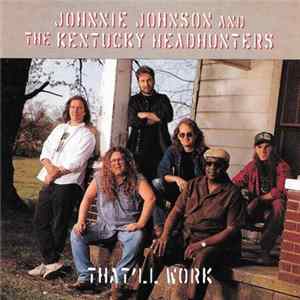 Johnnie Johnson And The Kentucky Headhunters - That'll Work FLAC