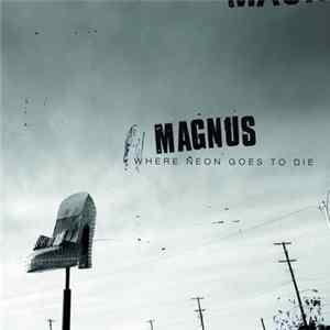 Magnus - Where Neon Goes To Die FLAC