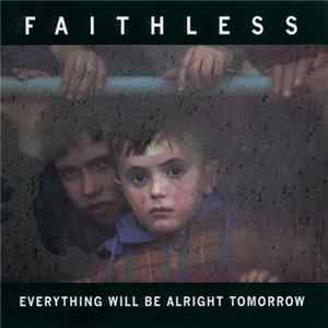 Faithless - Everything Will Be Alright Tomorrow FLAC