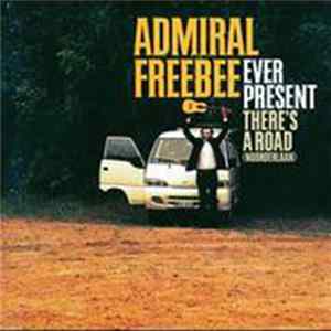 Admiral Freebee - Ever Present / There's A Road (Noorderlaan) FLAC