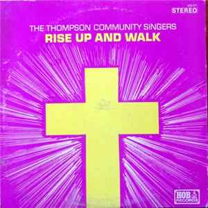 The Thompson Community Singers - Rise Up And Walk FLAC