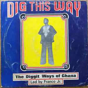 The Diggit Ways Of Ghana - Dig This Way FLAC