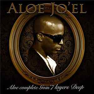 Aloe Jo'el - Aloe Complete Goin 7 Layers Deep FLAC