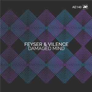 Feyser & Vilence - Damaged Mind FLAC
