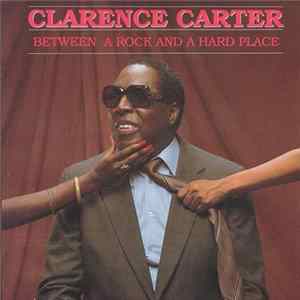 Clarence Carter - Between A Rock And A Hard Place FLAC