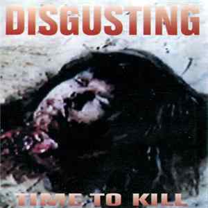 Disgusting - Time To Kill FLAC