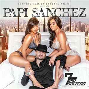 Papi Sanchez - Séptimo Soltero FLAC
