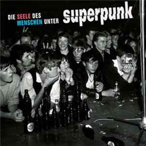 Superpunk - Die Seele Des Menschen Unter Superpunk FLAC
