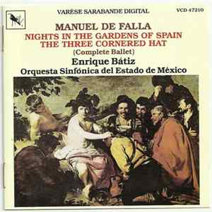 Manuel De Falla, Enrique Bátiz, Orquesta Sinfónica Del Estado De México - Enrique Batiz Conducts Music Of Spain, Volume One: Nights In The Gardens Of Spain; The Three Cornered Hat (Complete Ballet) FLAC