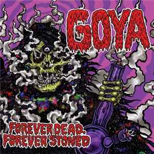 Goya - Forever Dead, Forever Stoned FLAC