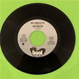 Jim Martin - Bay Born B'ye / That Girl From Old St. John's FLAC