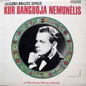 Algerd Brazis - Kur Banguoja Nemunėlis FLAC