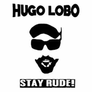 Hugo Lobo - Stay Rude FLAC