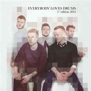 Everybody Loves Drums - 1st Edition 2012 FLAC