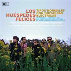 Los Huespedes Felices - Tipos Normales Con Guitarras Eléctricas FLAC