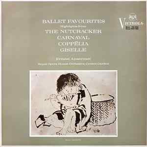 Ernest Ansermet, Royal Opera House Orchestra, Covent Garden - Ballet Favourites (Highlights From The Nutcracker, Carnaval, Coppélia, Giselle) FLAC