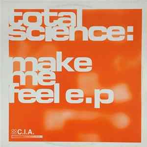 Total Science - Make Me Feel E.P FLAC