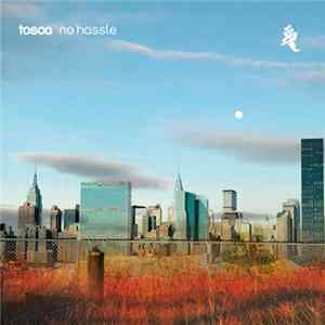 Tosca - No Hassle (Bonus Track Version) FLAC